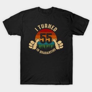 I Turned 55 In Quarantine T-Shirt